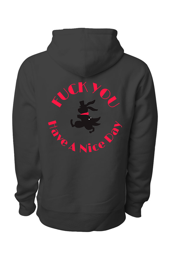 Special Edition F* You Have A Nice Day Hoodie
